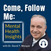 Come Follow Me: Mental Health Insights: Week Twenty-Three (5/30/22 to 6/5/22)