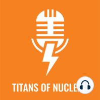 Ep 100: Bret Kugelmass, Energy Impact Center / Titans of Nuclear