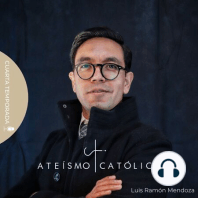 T1, Ep.3-Ateos de un Dios que castiga - Ateísmo Católico (Luis Mendoza)