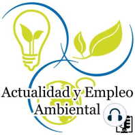 Actualidad y Empleo Ambiental #6 - 01/04/2019