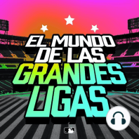 7/19/19: El Mundo de Las Grandes Ligas
