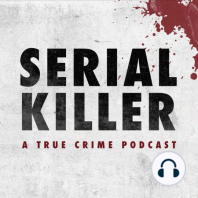 TRAILER: Serial Killer: A True Crime Podcast