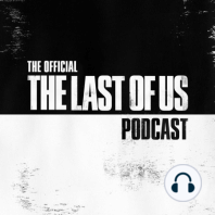 The Official The Last of Us Podcast is Coming June 9