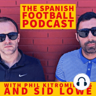 The Spanish Football Podcast: An Unbelievable Work Ethic