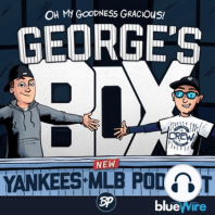 The Intro Episode - George's Box | Yankees + MLB Podcast