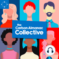 The Carbon Almanac Origin Story, Idea to Project in 24 Hours and Coming Together in Community to Change Culture