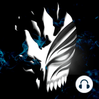 Episode 33: GRIMMJOW JAEGERJAQUEZ!!!! (Anime Episodes 120 & 121)