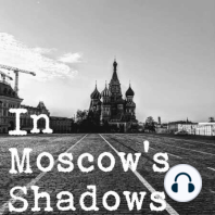 In Moscow's Shadows Cellcast: 11 August 2020: Russia and Belarus