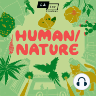 Introducing Human/Nature, by LAist Studios