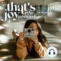 EP. 10 – Why I Believe Joy Is for YOU