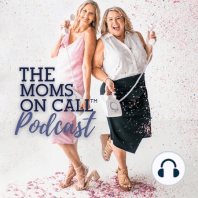 MOMS ON CALL -- THE PODCAST IS HERE!