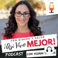 #2 ¿Cómo ahorrar dinero y administrar los gastos en el hogar? - Con Dinero y Salud ¡Así­ Vivo Mejor! Podcast con Yezmin Thomas.