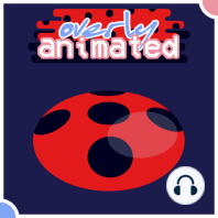 Pixelator (Miraculous Ladybug) – Overly Animated Podcast #159