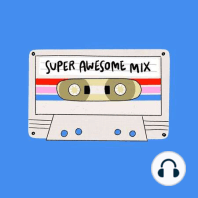 The Intro: Who and What started the Super Awesome Mix Podcast? (Season 1)