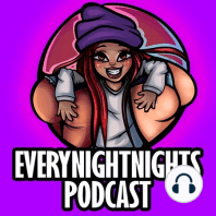 CALL US RIGHT NOW ?| EVERYNIGHTNIGHTS PODCAST #41