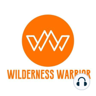 Introduction: Wilderness Warrior Podcast