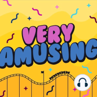 Welcome to VERY AMUSING, a Theme Park Podcast!