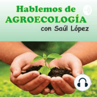 Ep. 4 El suelo en el modelo agro ecológico