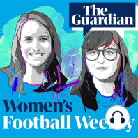 Football comes home as Lionesses make history – Women’s Football Weekly