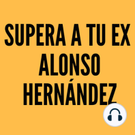 Cómo cerrar un ciclo si no te despediste de tu ex | Superando a tu ex con Alonso Hernández