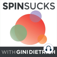 Welcome to the Spin Sucks Podcast with Gini Dietrich