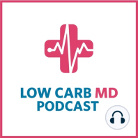 Episode 2: Intro to the Low Carb MD Podcast (Part 2)
