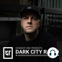 Kennedy One presents Dark City Radio 009