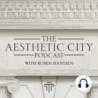 #19 - Prof. Robert Adam, Robert Adam Architecture: Time and Architecture, Myths & Misconceptions about Modernity, the Value of Beauty & Classical Architecture