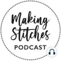 CELEBRATING FREEDOM & CRAFTY RESOLUTIONS FOR 2022 : The Making Stitches Podcast Review of the Year (Part 2)