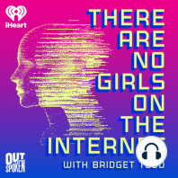 There Are No Girls on the Internet x Stuff Mom Never Told You