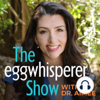 Ep48: Ask the Egg Whisperer: Taking your Calls and Talking about TUSHY with Dr. Aimee