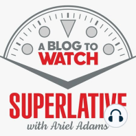 SUPERLATIVE: ARE WE THE WATCH SNOBS? - WITH GARY GETZ