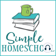 Simple Homeschool Ep #39: THIS is the most important part of your homeschool day