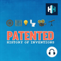 Welcome to Patented: History of Inventions