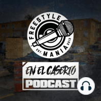 Freestyle Mania presenta | EN EL CASERIO | PODCAST - EPISODIO #3