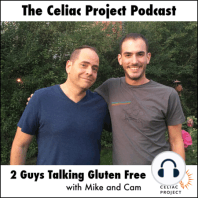 The Celiac Project Podcast - Ep 30: 2 Guys Talking Gluten Free