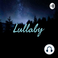 First Episode- Lullaby