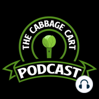 Episode 52: 1 Year of The Cabbage Cart!