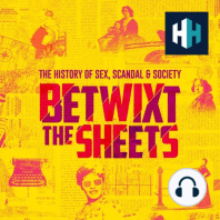 INTRODUCING Betwixt the Sheets: The History of Sex, Scandal & Society
