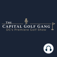 Capital Golf Gang - '22/Episode 12 - "What Would Francis Ouimet Think?"