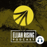 Welcome to the Elijah Rising Podcast - Ep. 00