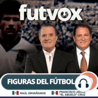 Recuerdos del fútbol mexicano con “El Abuelo” Cruz y Raúl Orvañanos