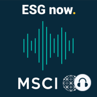 Welcome to the MSCI ESG Research Podcast, ESG Now