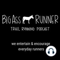 What is the Big Ass Runner Trail Running Podcast?