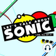 Ep. 9 - So THAT'S what's going on with Sonic!