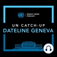 UN Catch-Up Dateline Geneva: Migrant journeys, Ukraine, Afghanistan and virus-busting