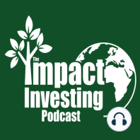 IIP 009 - Will Morgan: The Impact of Defining, Evaluating and Measuring Impact Investment Portfolios