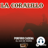 Episodio 6: Porfirio Cadena "El Ojo de Vidrio" - La Coralillo