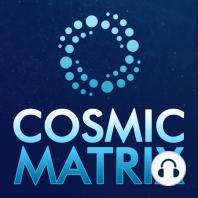 What is Your Relationship to The Divine? | The Cosmic Matrix Podcast #15 (Part 1)