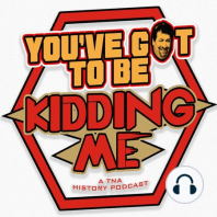 You've Got To Be Kidding Me Ep. 13 TNA June 2003 - They Said We Wouldn't Last a Month